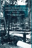 Hides, Hemlocks and Adirondack History: How the Tanning Industry Influenced the Region's Growth