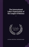 The International Labor Organization of the League of Nations ..