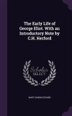 The Early Life of George Eliot. With an Introductory Note by C.H. Herford