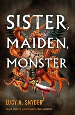 Sister, Maiden, Monster - Snyder, Lucy A.