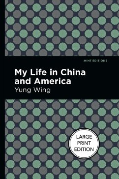 My Life in China and America - Wing, Yung