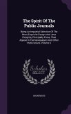 The Spirit Of The Public Journals: Being An Impartial Selection Of The Most Exquisite Essays And Jeux D'esprits, Principally Prose, That Appear In The