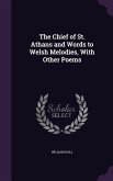 The Chief of St. Athans and Words to Welsh Melodies, With Other Poems