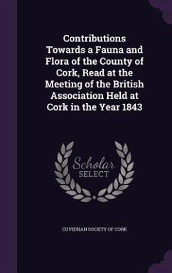 Contributions Towards a Fauna and Flora of the County of Cork, Read at the Meeting of the British Association Held at Cork in the Year 1843