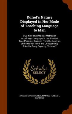 Dufief's Nature Displayed in Her Mode of Teaching Language to Man: Or, a New and Infallible Method of Acquiring a Language, in the Shortest Time Possi - Dufief, Nicolas Gouin; Torres, Manuel; Hargous, L.