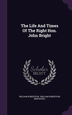 Cover The Life And Times Of The Right Hon. John Bright