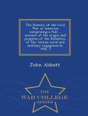 The History of the Civil War in America; comprising a full ... account of the origin and progress of the Rebellion, of the various naval and military