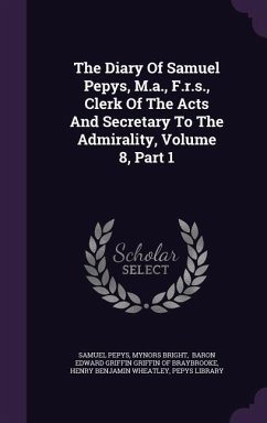 The Diary Of Samuel Pepys, M.a., F.r.s., Clerk Of The Acts And Secretary To The Admirality, Volume 8, Part 1 - Pepys, Samuel; Bright, Mynors
