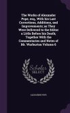 The Works of Alexander Pope, esq., With his Last Corrections, Additions, and Improvements; as They Were Delivered to the Editor a Little Before his De