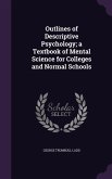 Outlines of Descriptive Psychology; a Textbook of Mental Science for Colleges and Normal Schools