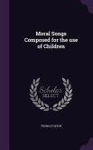 Moral Songs Composed for the use of Children