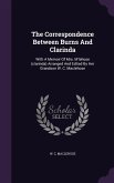 The Correspondence Between Burns And Clarinda: With A Memoir Of Mrs. M'lehose (clarinda) Arranged And Edited By Her Grandson W. C. Maclehose
