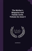 The Mother's Magazine And Family Circle, Volume 24, Issue 5