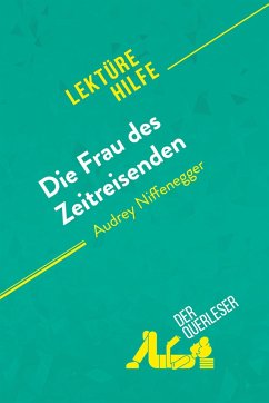 Die Frau des Zeitreisenden von Audrey Niffenegger (Lektürehilfe) - Sarah Barnett-Benelli; derQuerleser