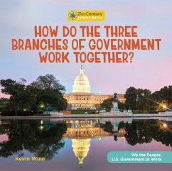 How Do the Three Branches of Government Work Together? - Winn, Kevin