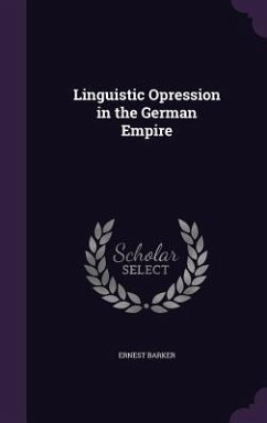 Linguistic Opression in the German Empire - Barker, Ernest