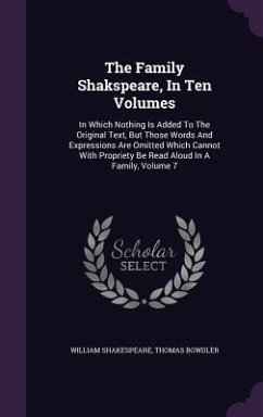 The Family Shakspeare, In Ten Volumes - Shakespeare, William; Bowdler, Thomas