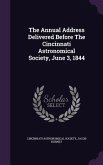 The Annual Address Delivered Before The Cincinnati Astronomical Society, June 3, 1844