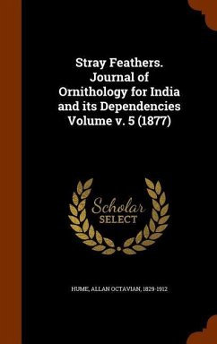 Stray Feathers. Journal of Ornithology for India and its Dependencies Volume v. 5 (1877)