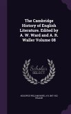The Cambridge History of English Literature. Edited by A. W. Ward and A. R. Waller Volume 08