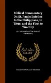 Biblical Commentary On St. Paul's Epistles to the Philippians, to Titus, and the First to Timothy
