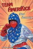 Team Amerikick New Recruits