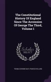The Constitutional History Of England Since The Accession Of George The Third, Volume 1