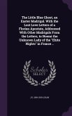 The Little Blue Ghost, an Easter Madrigal. With the Lost Love Letters of a Florian Apostate, Addressed With Other Madrigals From the Letters, to Noemi the Unknown Lady of the "Ehite Nights" in France ..