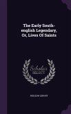 The Early South-english Legendary, Or, Lives Of Saints