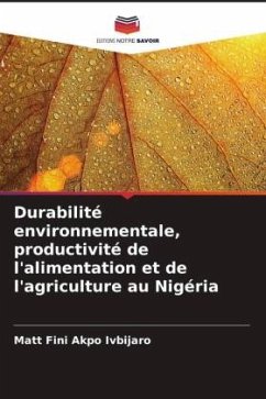 Durabilité environnementale, productivité de l'alimentation et de l'agriculture au Nigéria - Ivbijaro, Matt Fini Akpo