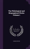 The Philological and Biographical Works Volume 1
