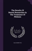 The Results Of Recent Researches In The Treatment Of Phthisis