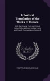 A Poetical Translation of the Works of Horace: With the Original Text, and Critical Notes Collected From his Best Latin and French Commentators Volume