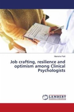 Job crafting, resilience and optimism among Clinical Psychologists - Patil, Manisha