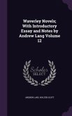 Waverley Novels; With Introductory Essay and Notes by Andrew Lang Volume 12