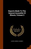 Reports Made To The General Assembly Of Illinois, Volume 2