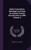 Early Connecticut Marriages as Found on Ancient Church Records Prior to 1800 Volume 3