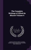 The Complete Writings of Alfred de Musset Volume 4