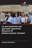 La persuasione nel giornale specchio: Discorsi di demarcazione Vuwani