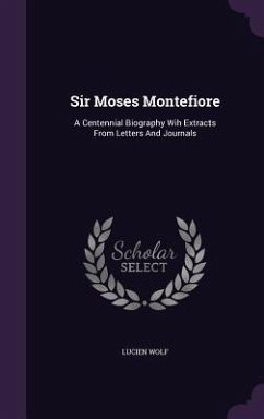 Cover Sir Moses Montefiore: A Centennial Biography Wih Extracts From Letters And Journals