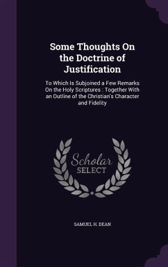 Some Thoughts On the Doctrine of Justification - Dean, Samuel H