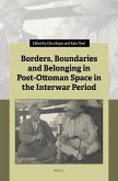 Borders, Boundaries and Belonging in Post-Ottoman Space in the Interwar Period