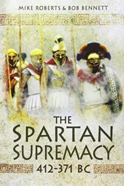 The Spartan Supremacy 412-371 BC - Roberts, Mike; Bennett, Bob