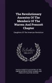 The Revolutionary Ancestry Of The Members Of The Warren And Prescott Chapter