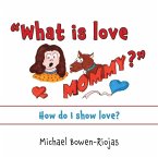 &quote;What is love Mommy?&quote;: How do I show love?
