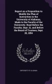 Report on a Proposition to Modify the Plan of Instruction in the University of Alabama, Made to the Faculty of the University. Read Before the Faculty