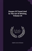 Essays Of Travel And In The Art Of Writing, Volume 24