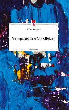 Vampires in a Noodlebar. Life is a Story - story.one - Bernegger, Bettina