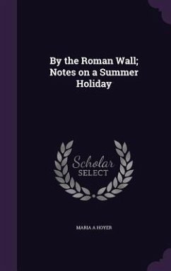Cover By the Roman Wall; Notes on a Summer Holiday
