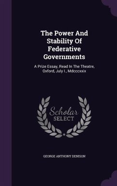 The Power And Stability Of Federative Governments - Denison, George Anthony